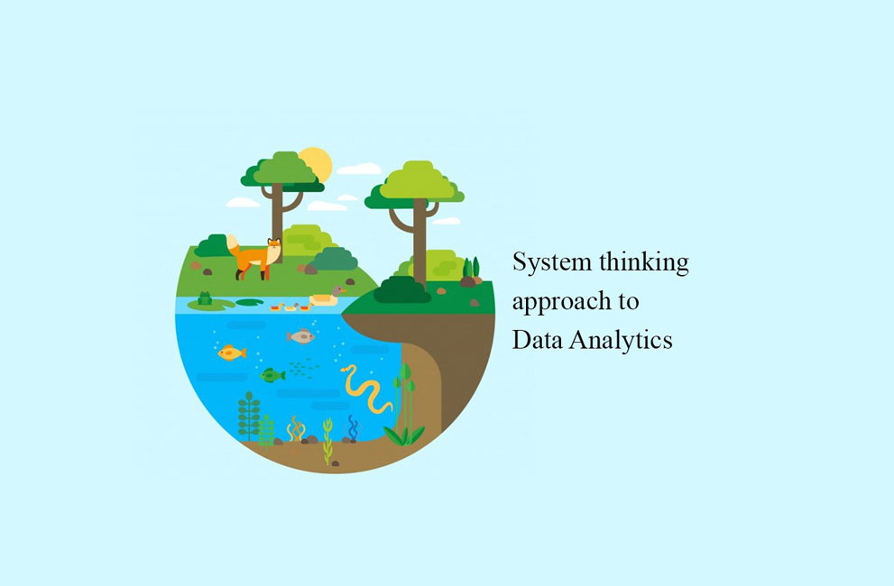 SYSTEM THINKING APPROACH TO DATA ANALYTICS